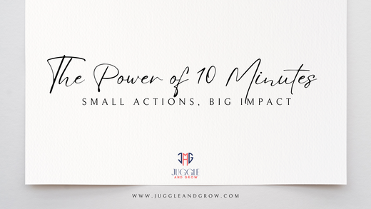 The Power of 10 Minutes: Small Actions, Big Impact