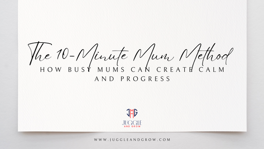 The 10-Minute Mum Method: How Busy Parents Can Create Calm and Progress