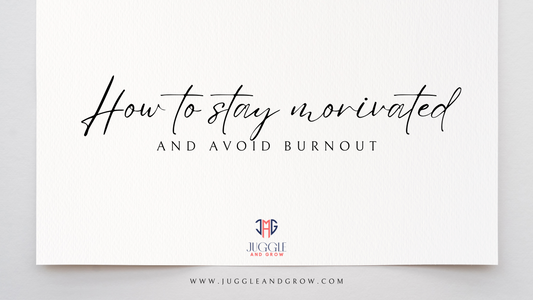 How to Stay Motivated and Avoid Burnout