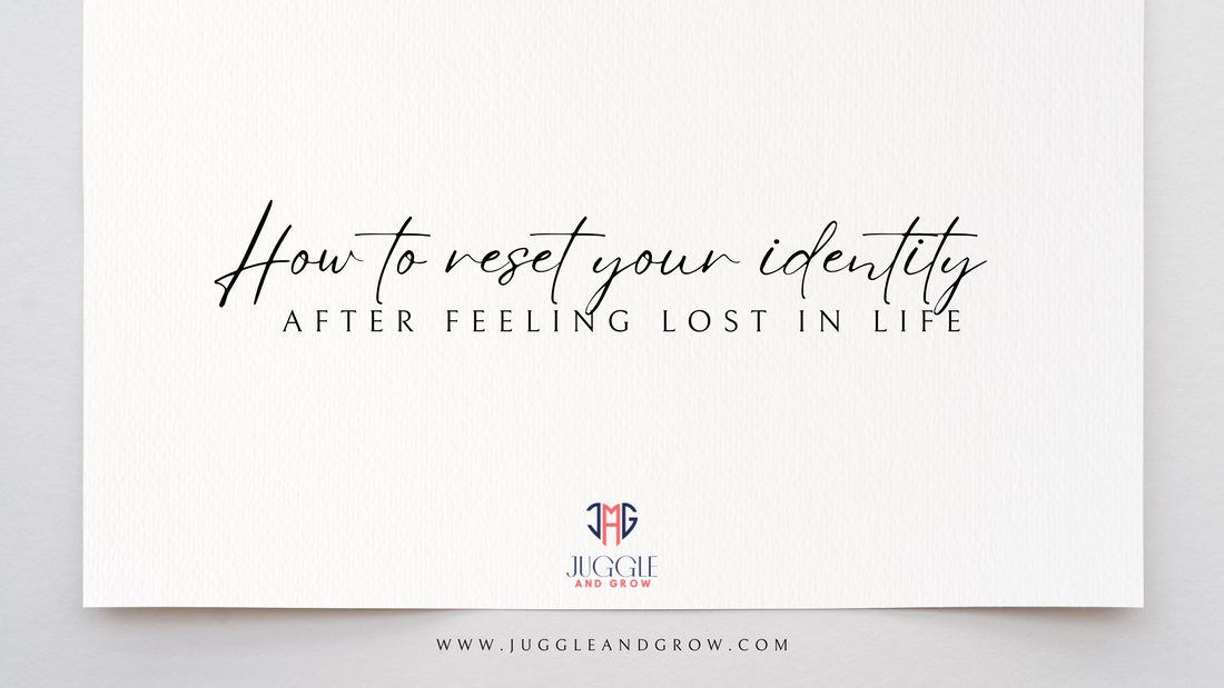How to Reset Your Identity After Feeling Lost in Life