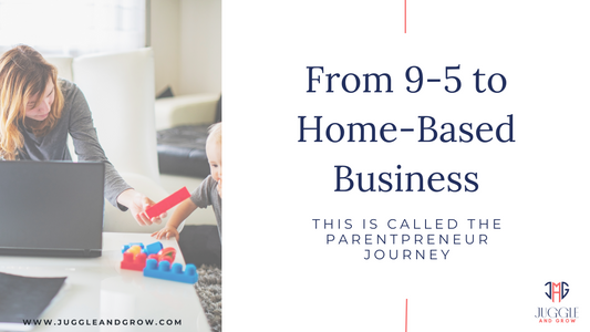 The Parentpreneur Journey: From 9-5 to Home-Based Business
