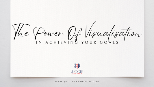 The Power of Visualisation in Achieving Your Goals