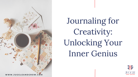 The Journaling Series #3 -Journaling for Creativity: Unlocking Your Inner Genius