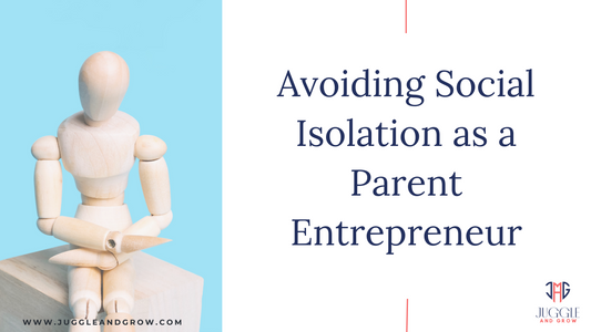 Avoiding Social Isolation as a Parentpreneur