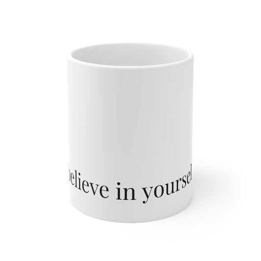 Believe in Yourself Ceramic Coffee Mug – 11oz
