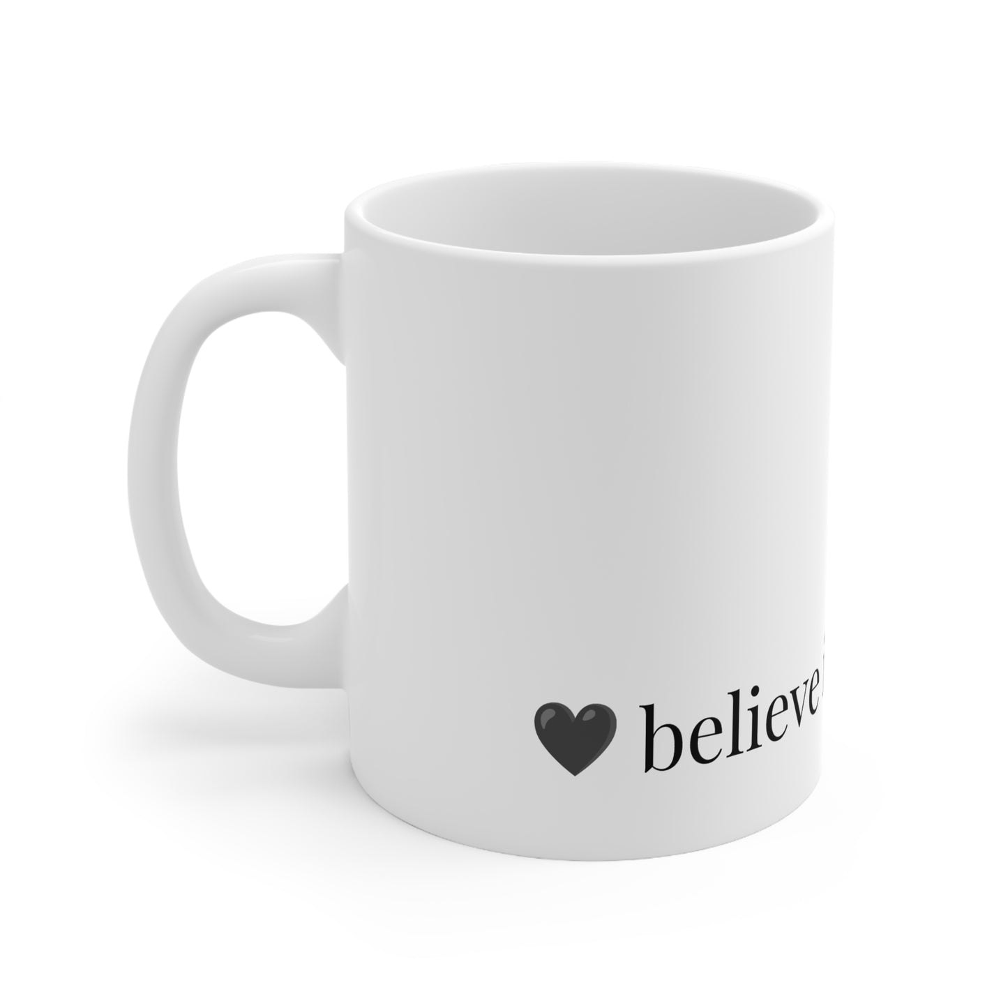 Believe in Yourself Ceramic Coffee Mug – 11oz